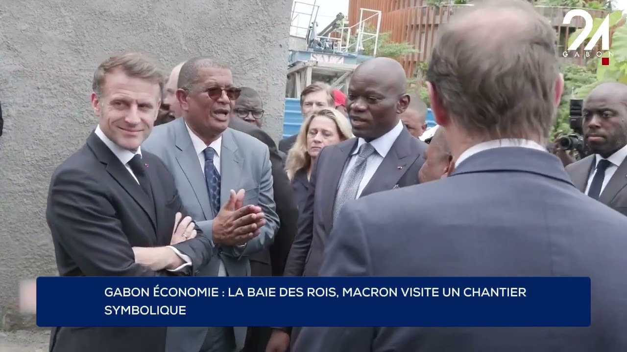 GABON ÉCONOMIE : LA BAIE DES ROIS, MACRON VISITE UN CHANTIER SYMBOLIQUE