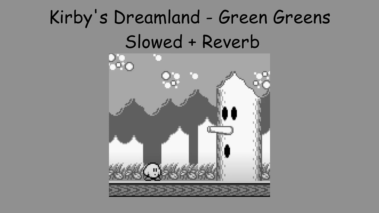 Kirby's Dreamland - Green Greens - Slowed + Reverb