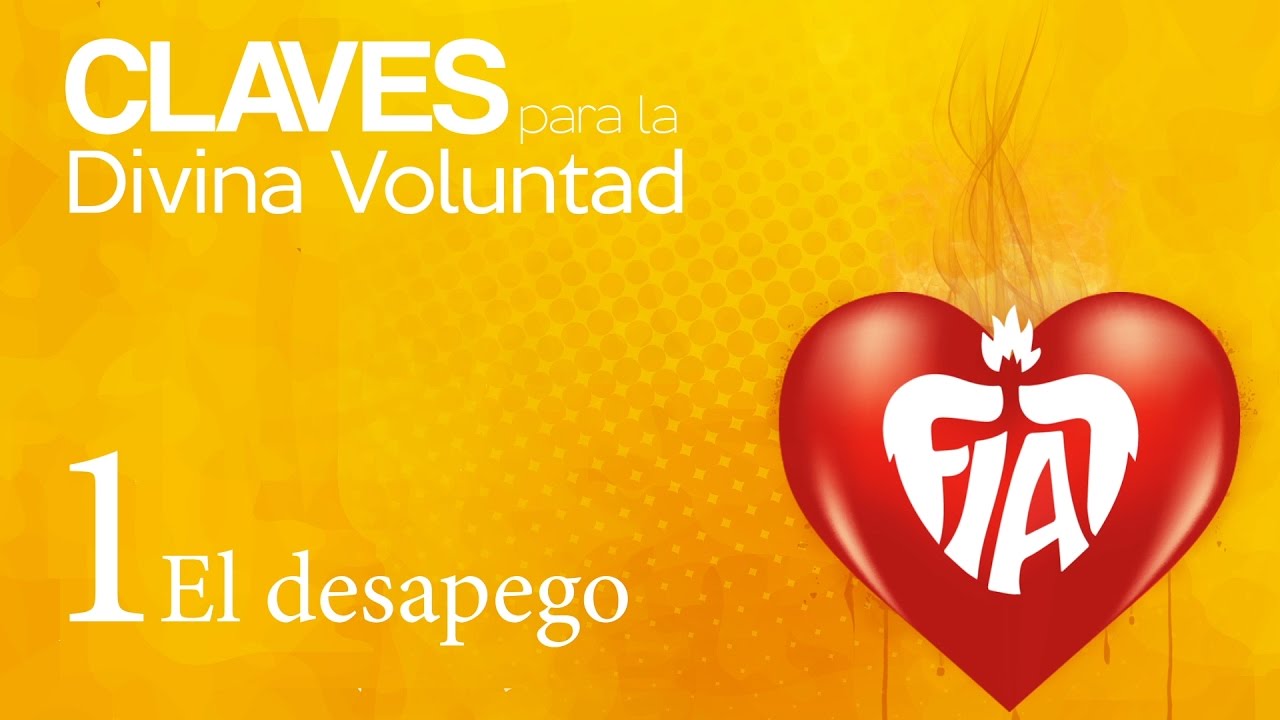 Las Claves para la Divina Voluntad - Clave 1: El Desapego