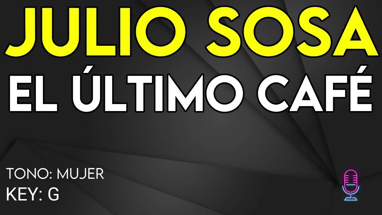 Julio Sosa - El último Café - Karaoke Instrumental - Mujer