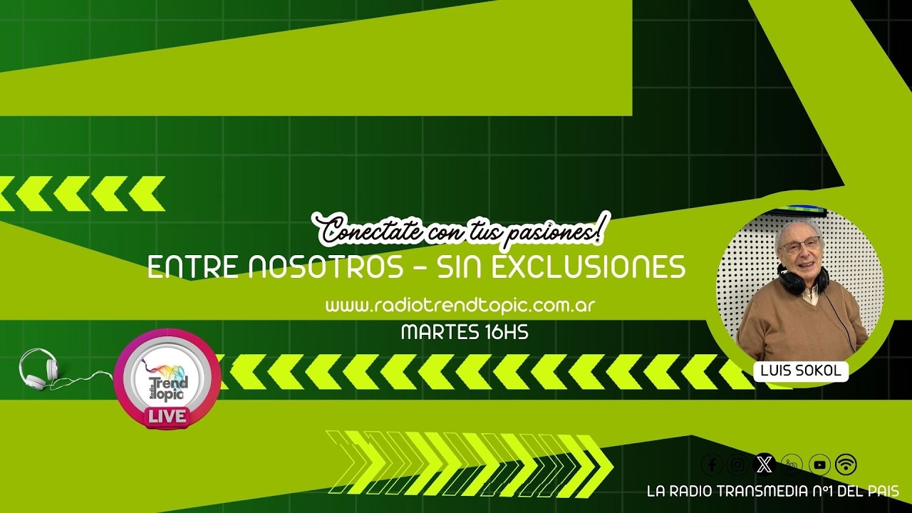 Entre Nosotros - Sin Exclusiones - Radio Trend Topic- Fabio Rozenblum