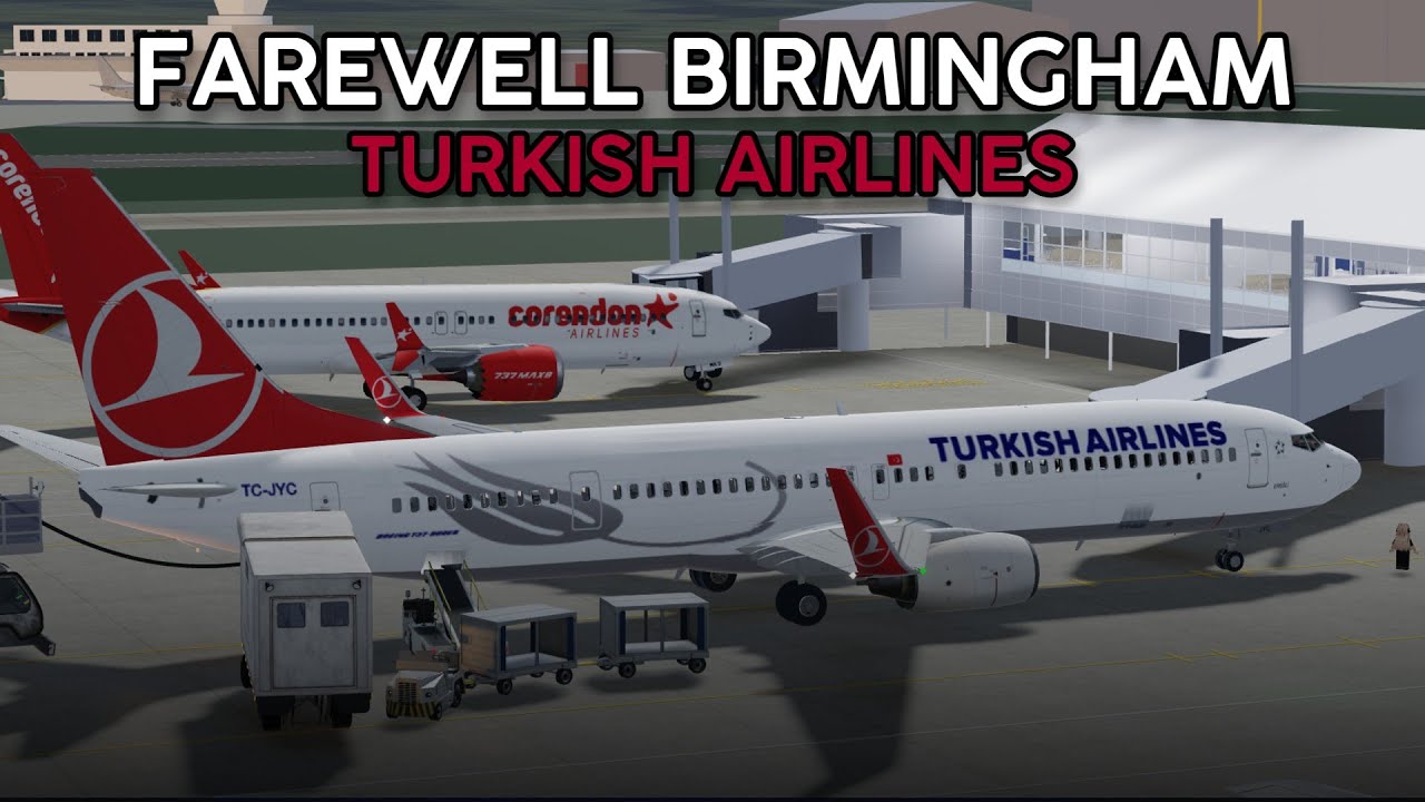 FAREWELL BIRMINGHAM AIRPORT AT TURKISH AIRLINES..