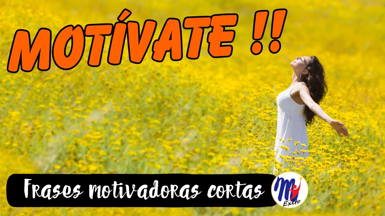 Frases de Motivación cortas | Motívate !!