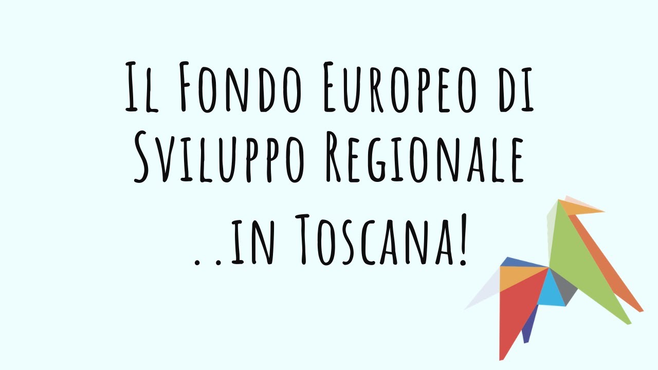 Il Fondo Europeo di Sviluppo Regionale (FESR) in Regione Toscana