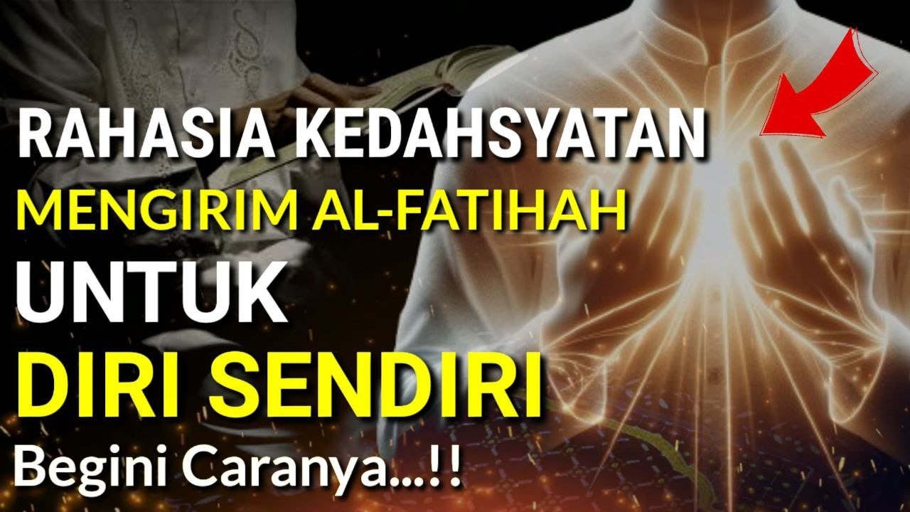 Rahasia Kedahsyatan Mengirim Al Fatihah Untuk Diri Sendiri | Hidup Penuh Berkah Dan Kemuliaan