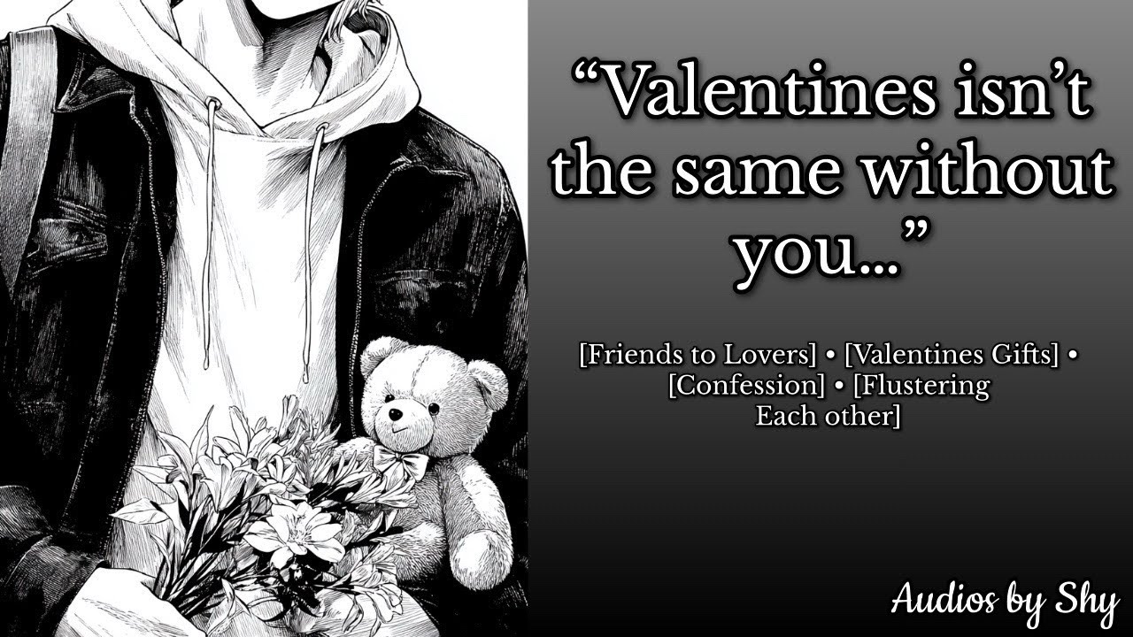 [M4A] Valentines day just isn't the same without you [Friends to lovers] [Confession]