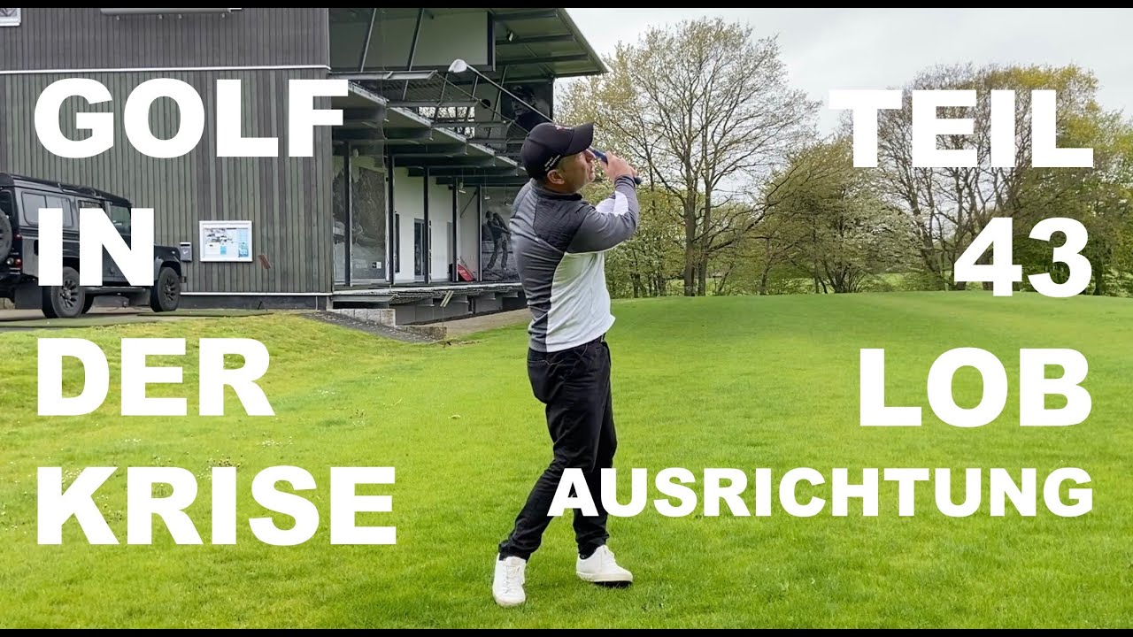 Ausrichtung beim Lob  Golf in der Krise 43