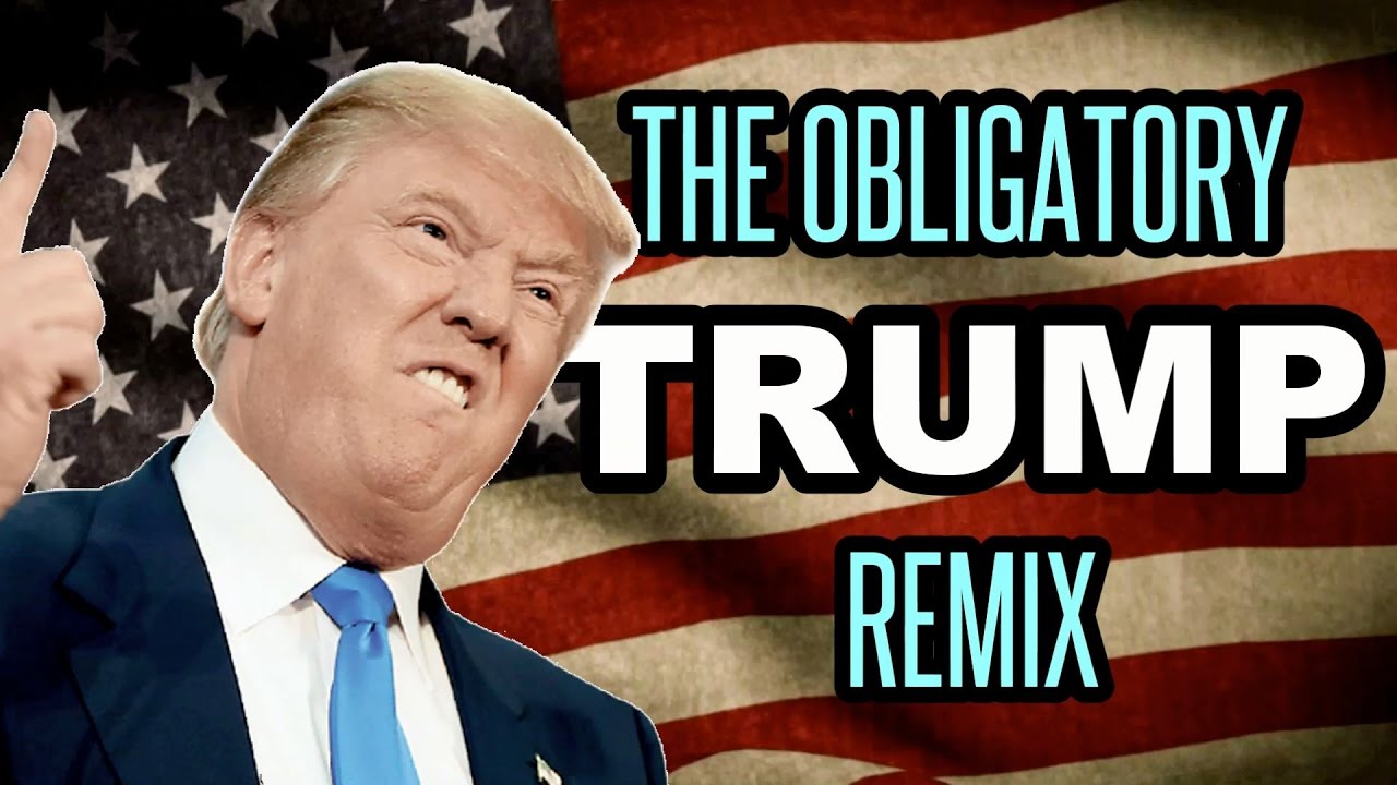 ♪ The Obligatory Trump Remix