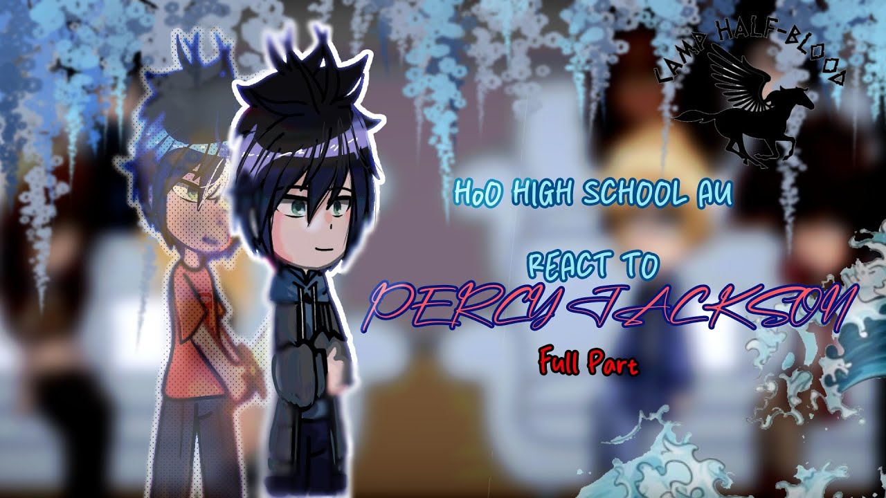 HoO high school au react to original percy jackson // FULL PART //¤Who I am¿// PJO