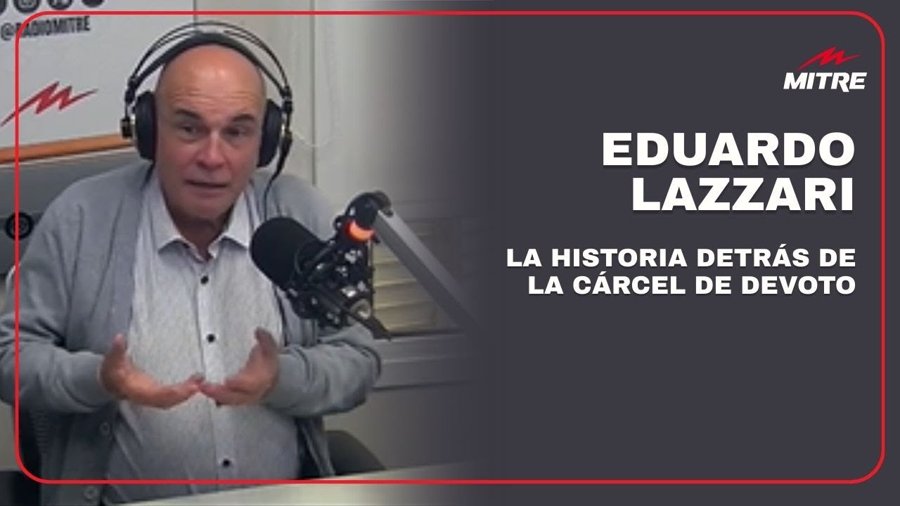 Eduardo Lazzari y la historia detrás de la cárcel de Devoto