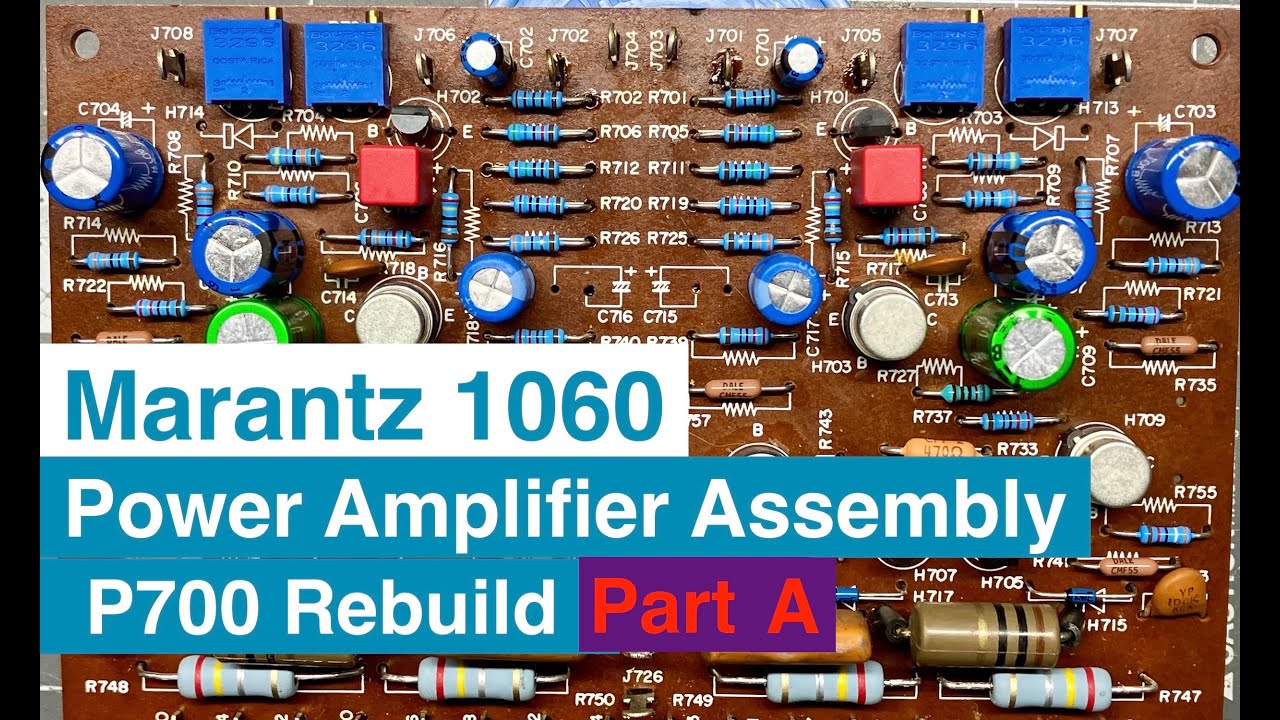 Marantz 1060 Rebuild - Part 5a - P700 Amplifier Assembly Board