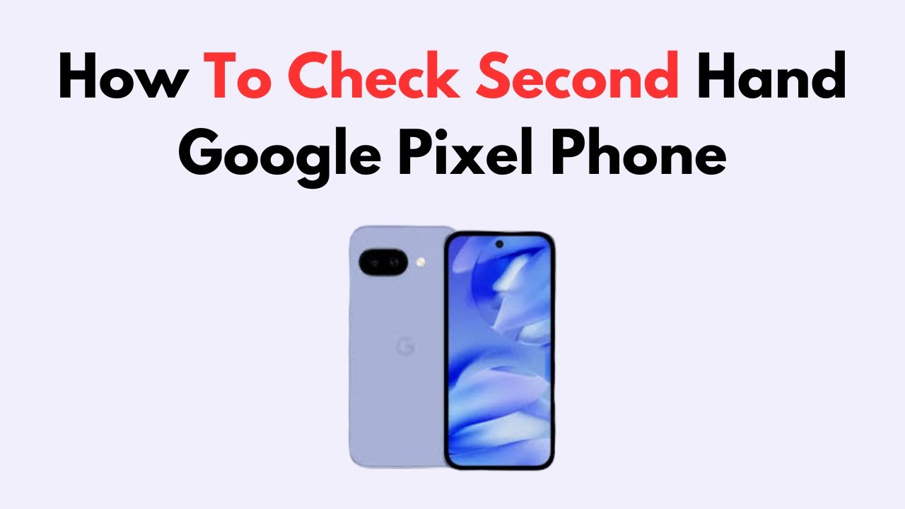 How To Check Second Hand Google Pixel Phone