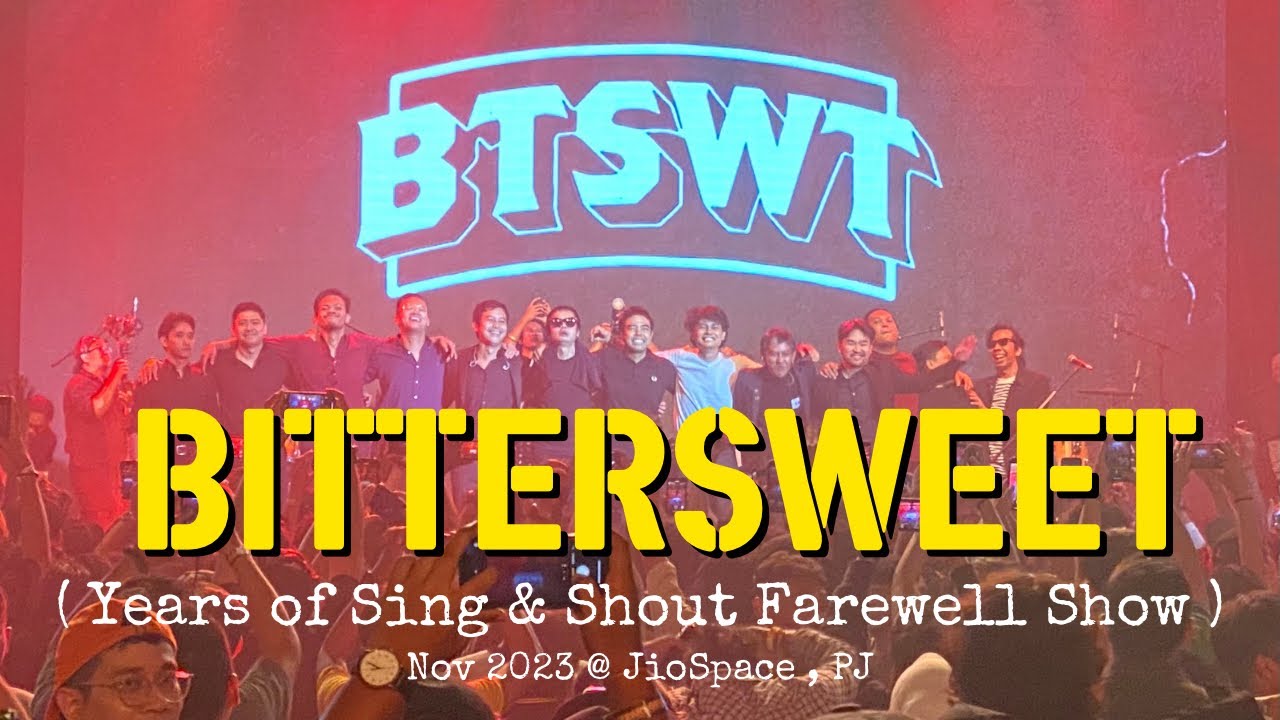 BITTERSWEET - CERITERA @ JioSpace , PJ , NOV 2023 ( Years of Sing & Shout Farewell Show )