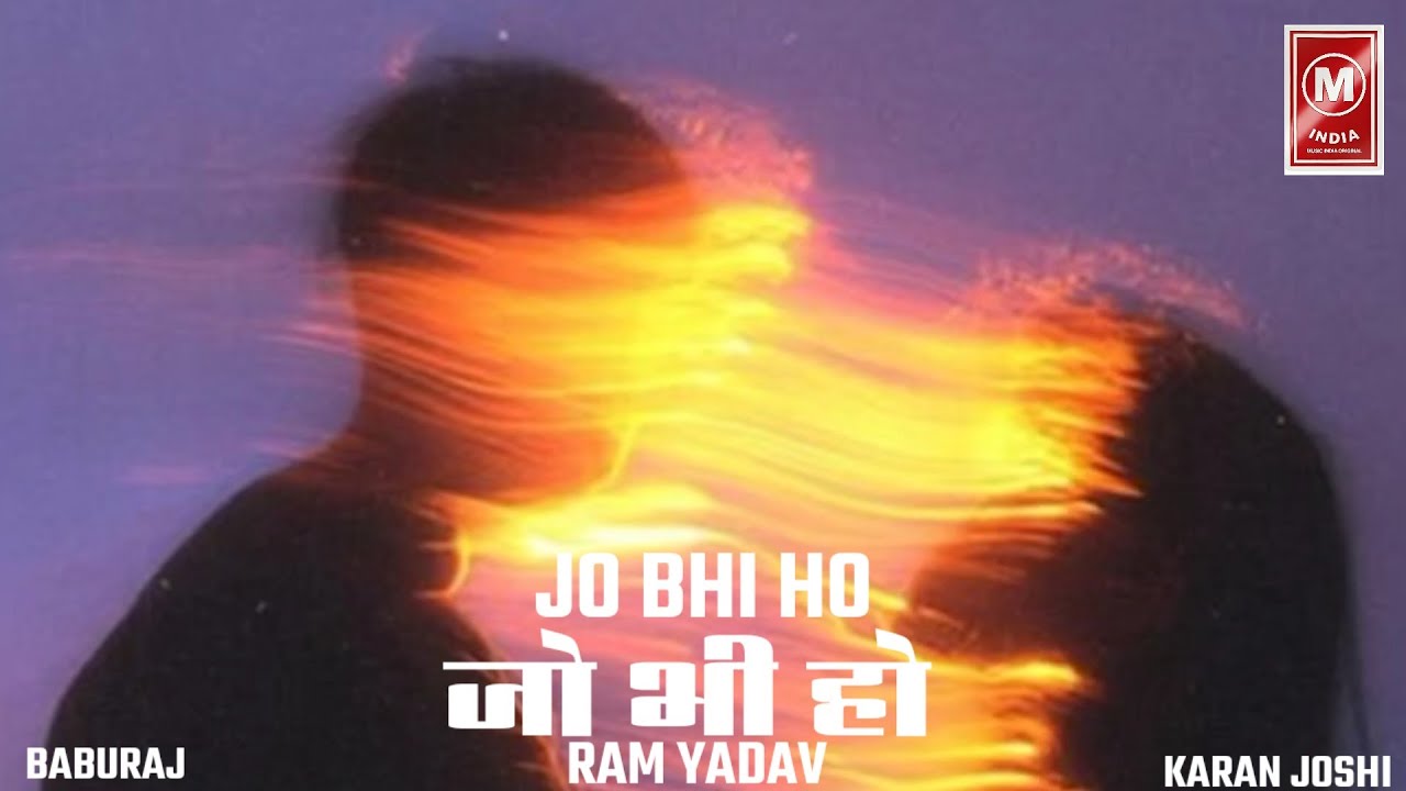 ❤️‍🔥 JO BHI HO - A- ( VIDEO  SONG ) WITH NEW TREND RAM YADAV | KARAN JOSHI | BABURAJ 