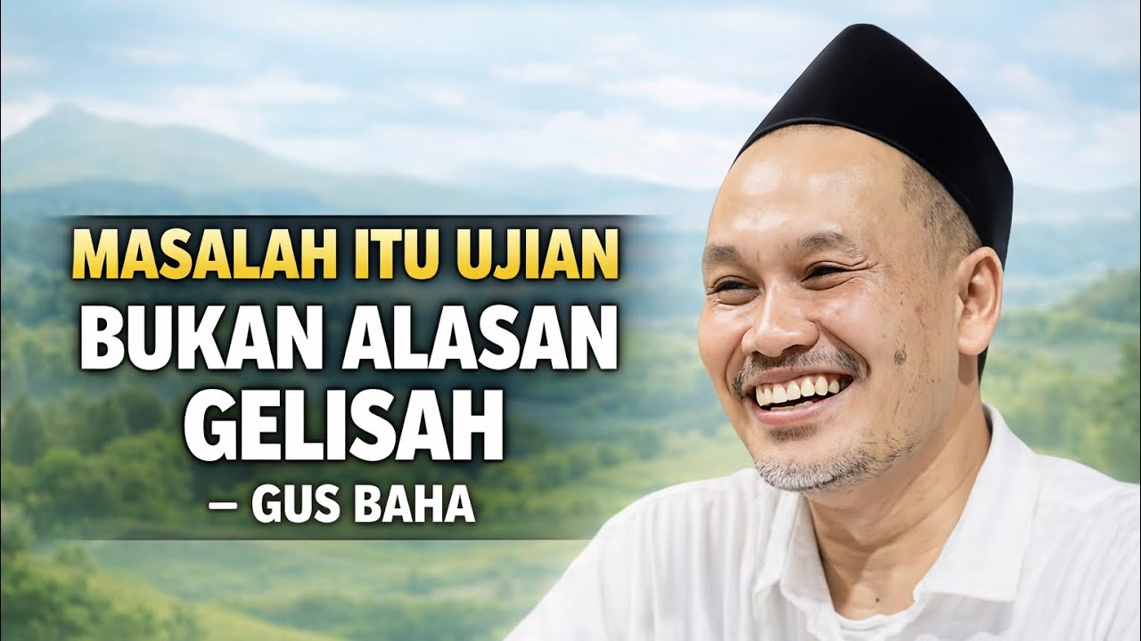 Pengajian gus baha || MASALAH ITU UJIAN, BUKAN ALASAN GELISAH #gusbaha #gusbahaterbaru