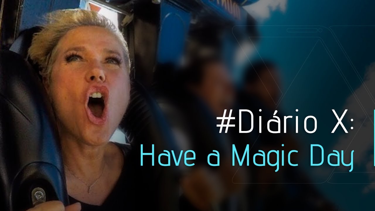 #DIÁRIO X: HAVE A MAGIC DAY