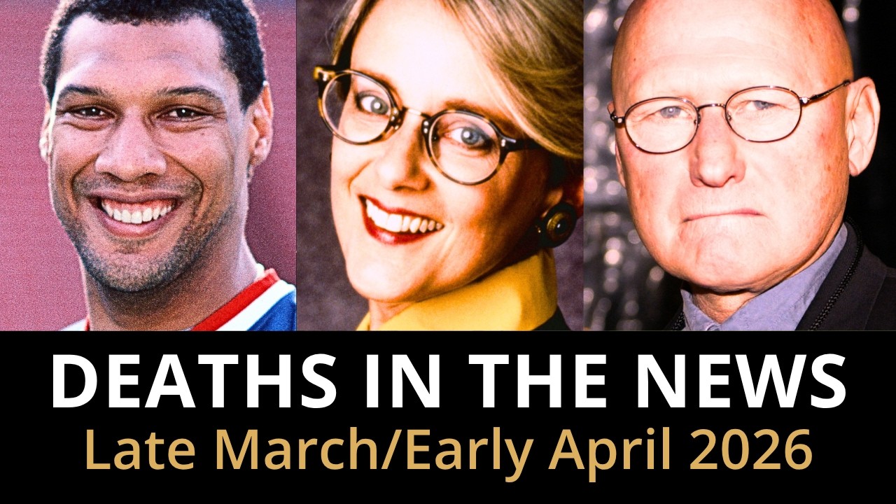 Who Died This Week | Late March &ndash; Early April 2026 Celebrity Deaths & More
