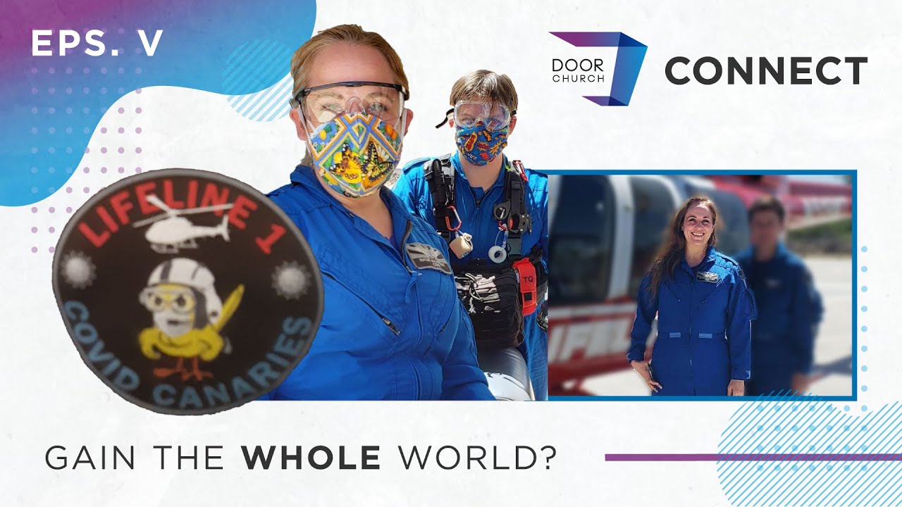 Gain the Whole World? / Flight Nurse Shares COVID-19 Story | Soul Care | Door Church Connect Ep. 005