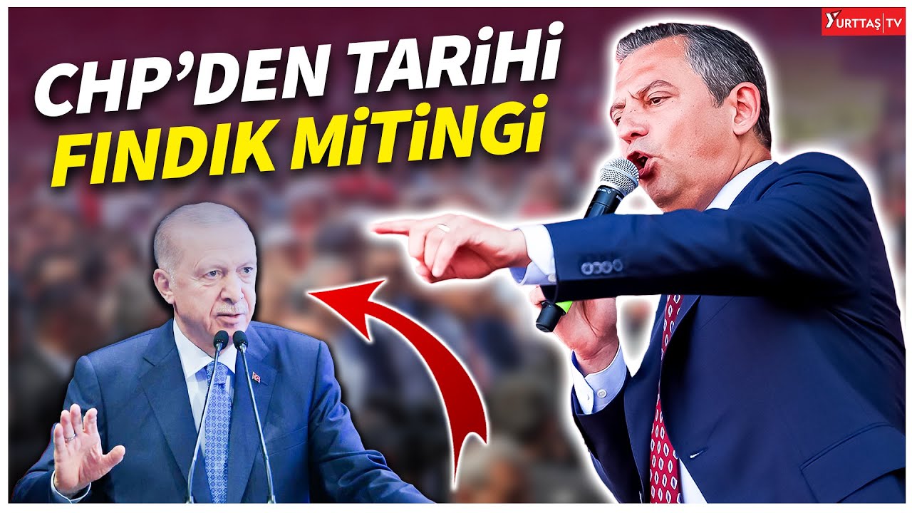 CHP'den Giresun'da Tarihi Fındık Mitingi! Özgür Özel Erdoğan'a Meydan Okudu!