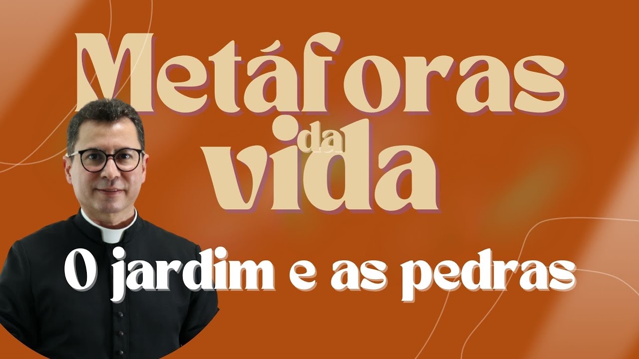 Metáforas da Vida | O jardim e as pedras