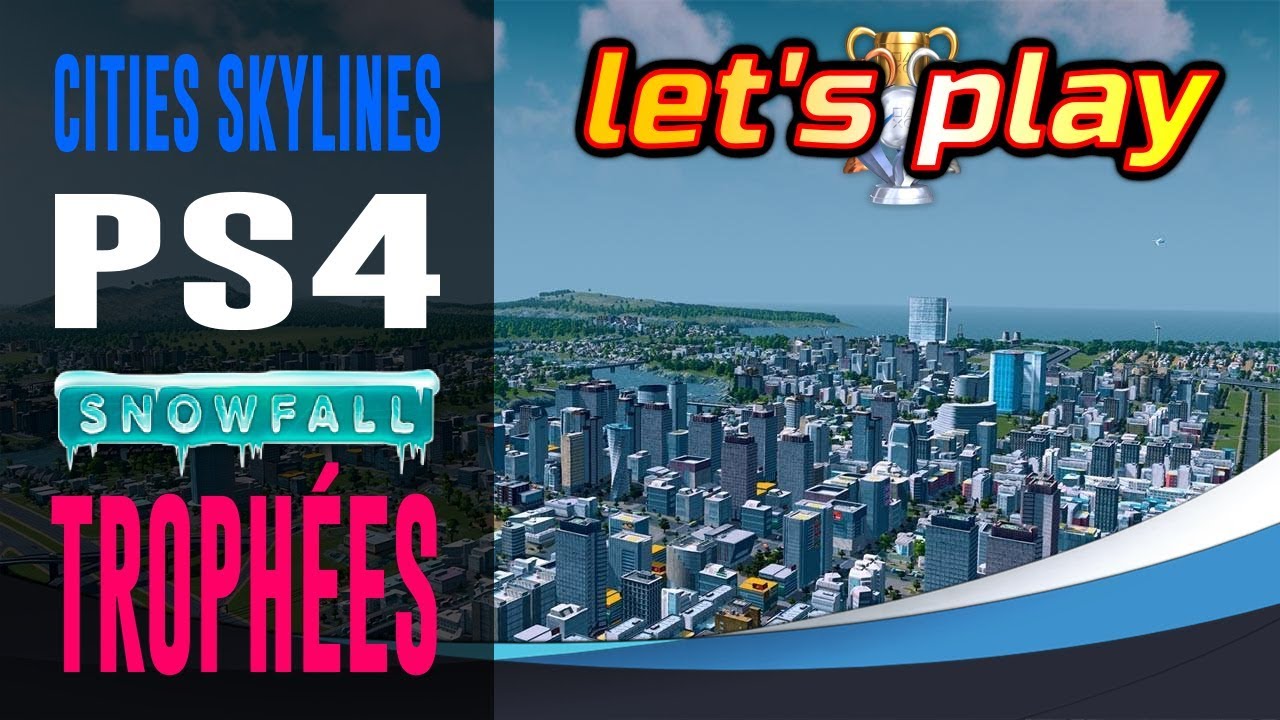 Cities Skylines PS4 : Trophées SNOWFALL DLC [FR]
