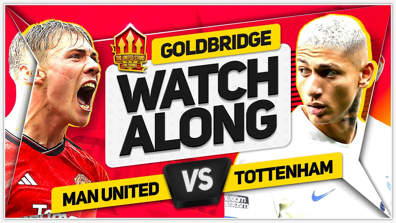 MANCHESTER UNITED vs TOTTENHAM Live with MARK GOLDBRIDGE