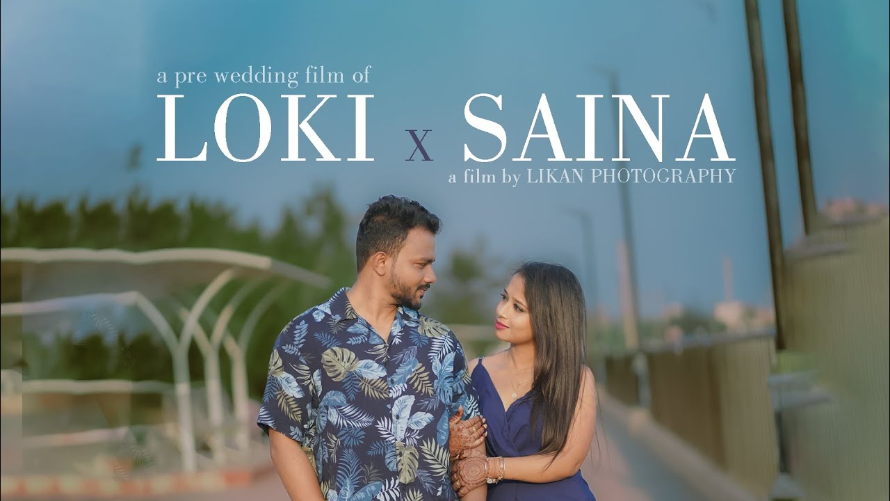 PRE WEDDING FILM OF LOKI X SAINA, BEST PRE WEDDING ODISHA LIKAN PHOTOGRAPHY