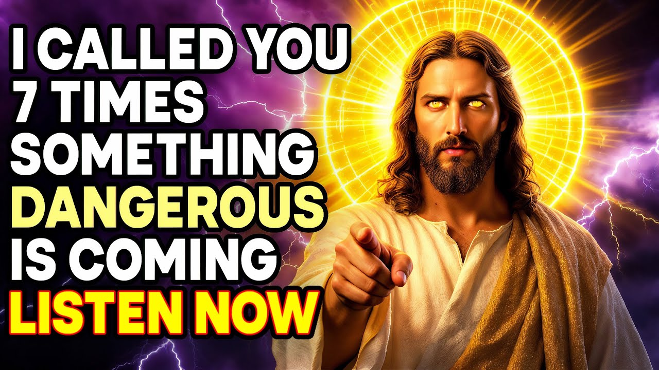 🔴GOD SAYS: I CALLED YOU 7 TIMES SOMETHING DANGEROUS IS COMING |God Message For You Today| God's Pray