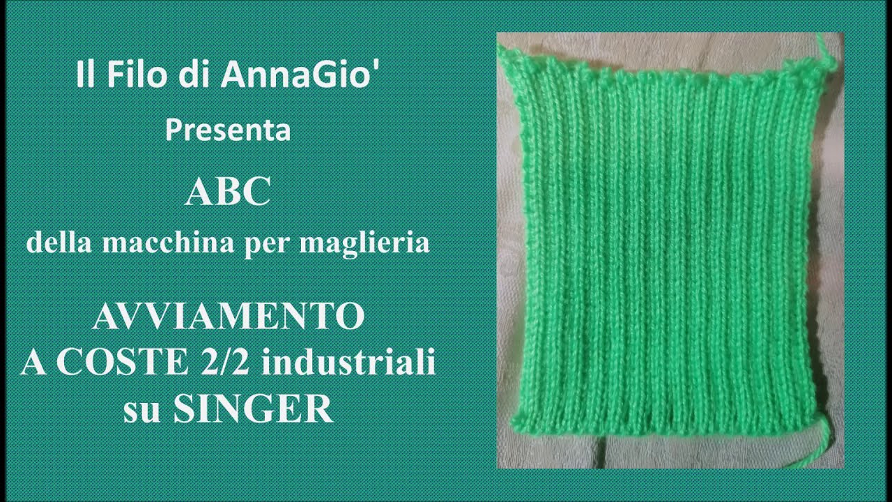 Maglia a macchina: 3°Lezione avviamento a coste 2/2 industriali su Singer