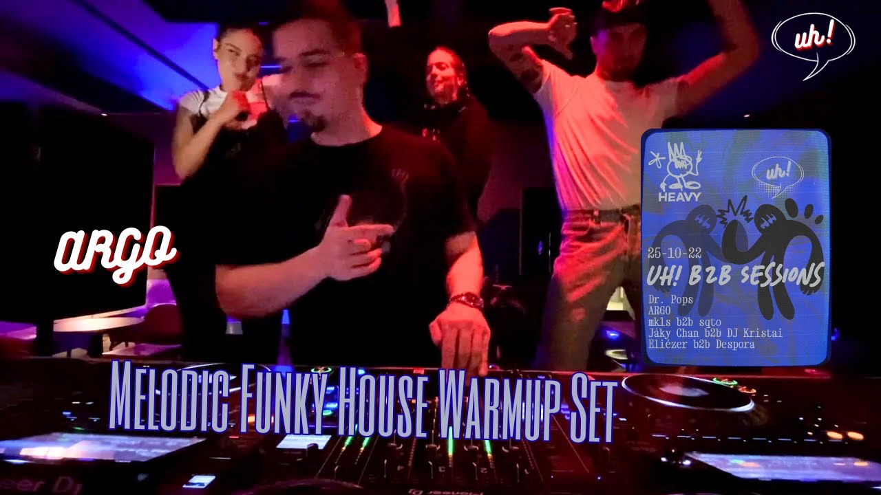 Melodic Funky House Warmup Set - ARGO @ uh! x Syndanz b2b Sessions - HEAVY Budapest