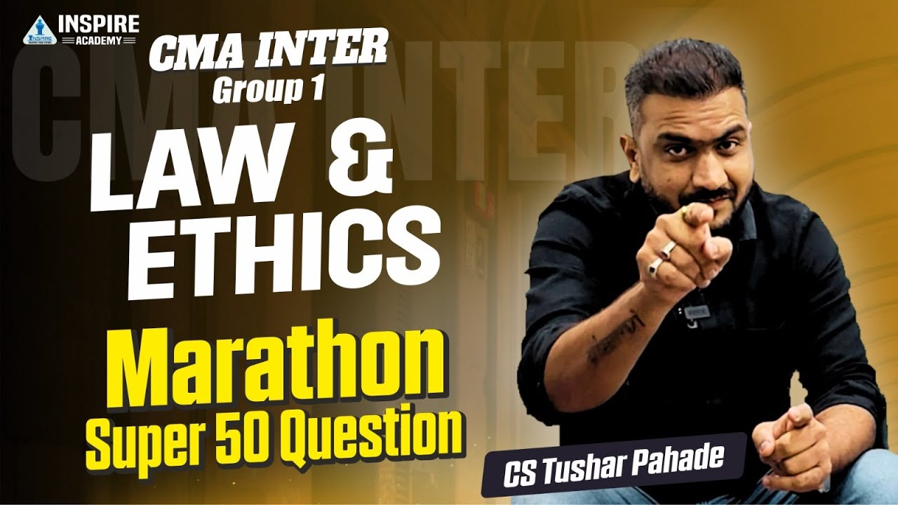 CMA Inter Group 1 &ndash; Law & Ethics Marathon | Super 50 Questions | CS Tushar Pahade #cmainterlaw