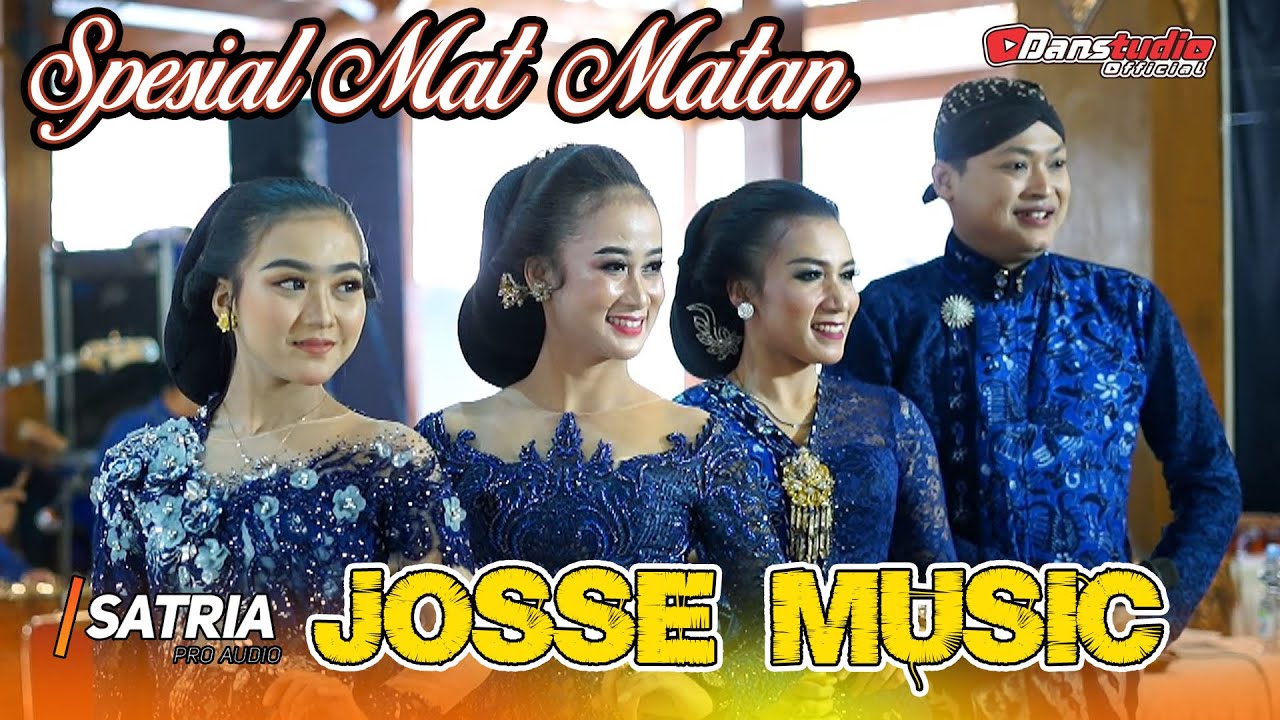 Spesial MAT MATAN - JOSSE MUSIC - SATRIA AUDIO - DanstudioHD