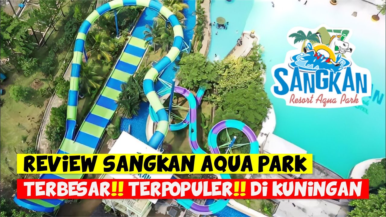SANGKAN AQUA PARK TERBESAR!! TERPOPULER!! DIKUNINGAN | REVIEW WAHANA, FASILITAS, TIKET MASUK TERBARU