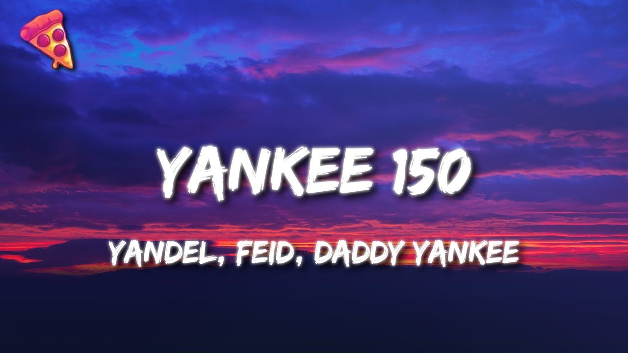 Yandel, Feid, Daddy Yankee - Yankee 150