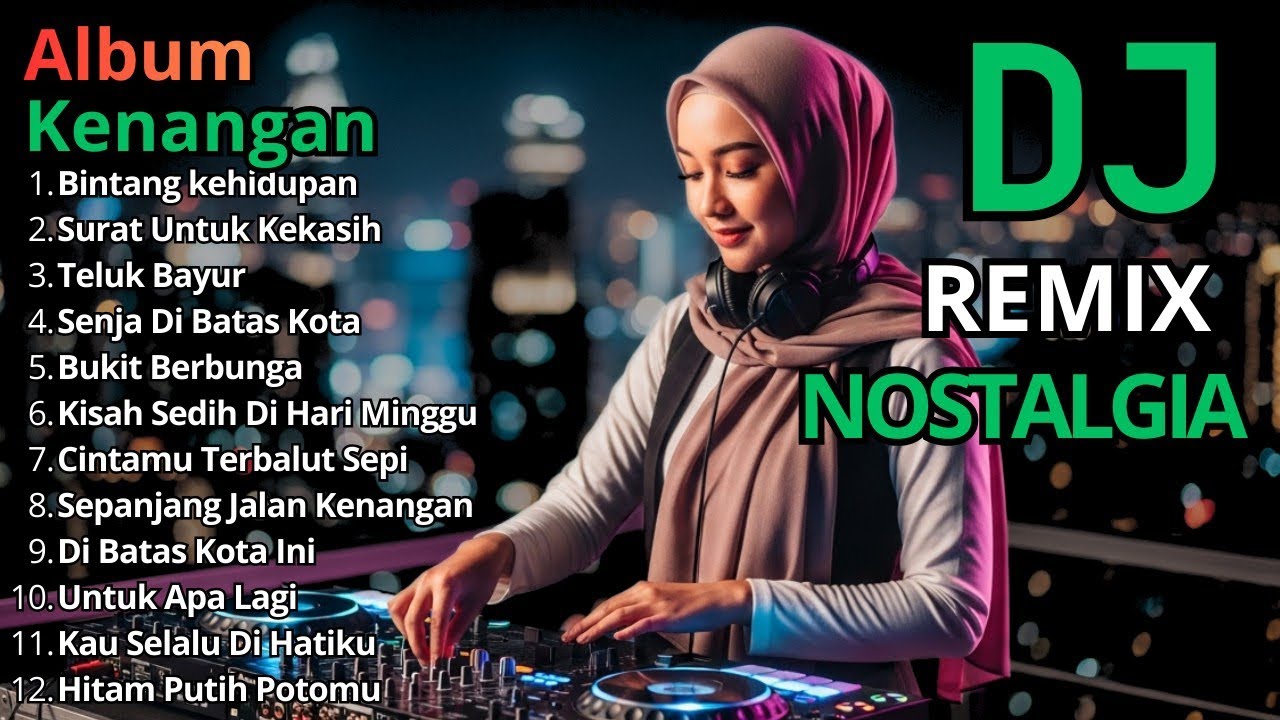 Dj Remix Lagu Kenangan Paling Di Cari Viral Di Tiktok Pas Buat Santai & Perjalanan