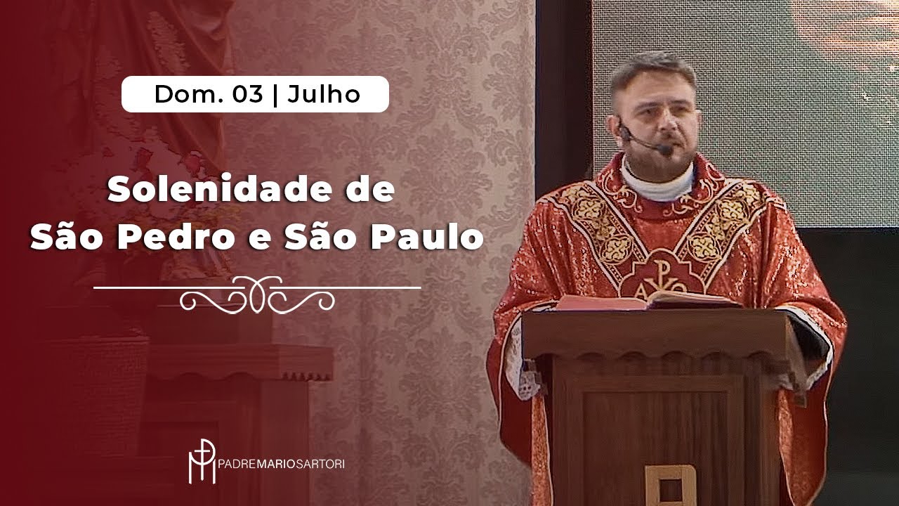 Solenidade de São Pedro e São Paulo |  Padre Mario Sartori (Liturgia e Homilia - 03/07/2022)