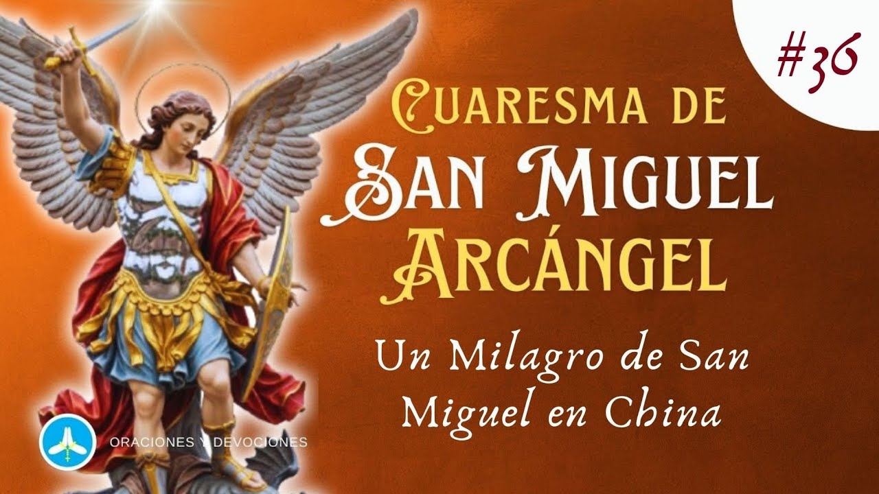 Cuaresma de San Miguel Arcángel - Día 36: Un Milagro de San Miguel en China