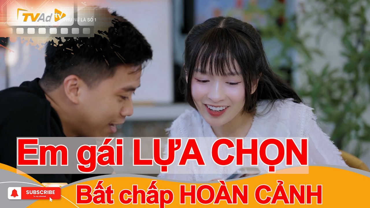 Em gái LỰA CHỌN bất chấp HOÀN CẢNH