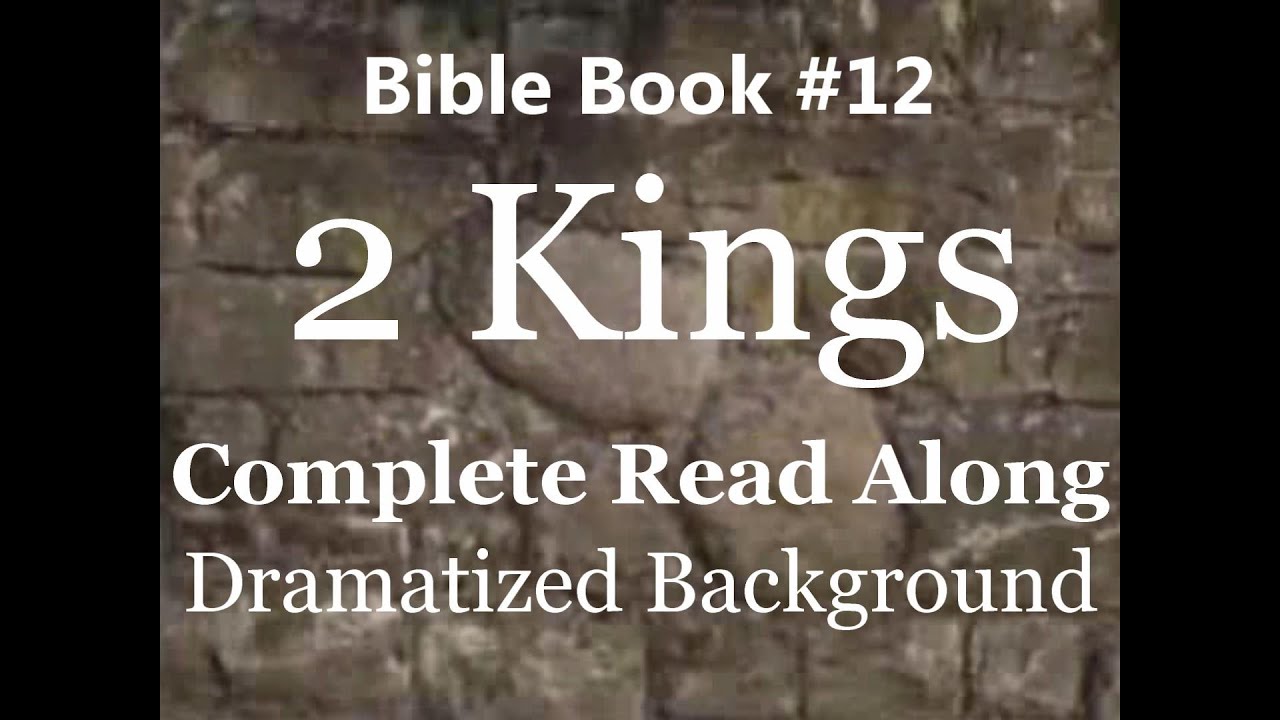 Bible Book 12. 2 Kings Complete - King James 1611 KJV Read Along - Diverse Readers Dramatized Theme