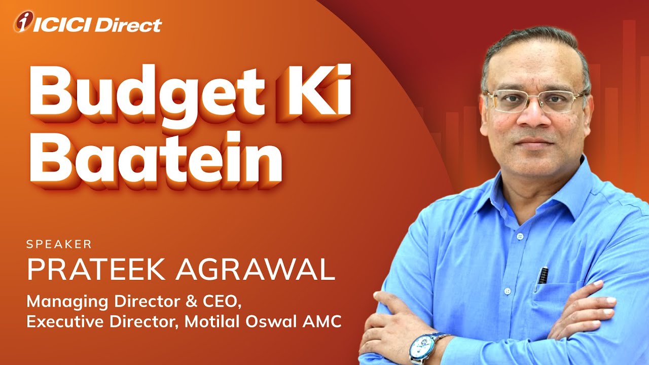 Budget Ki Baatein with Prateek Agrawal - Motilal Oswal AMC. #icicidirect