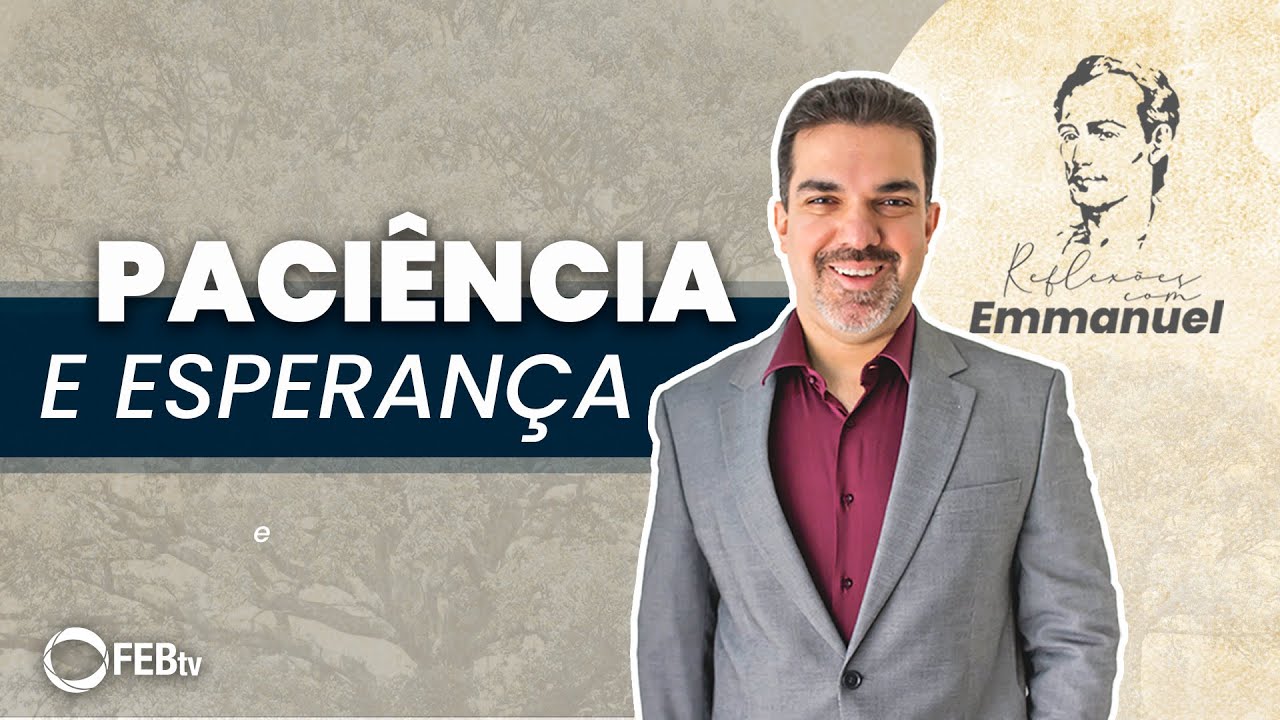 Para ter mais Paciência | Reflexões com Emmanuel - Saulo César