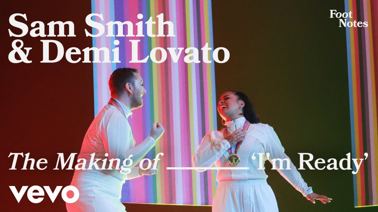 Sam Smith, Demi Lovato - The Making Of I&rsquo;m Ready | Vevo Footnotes