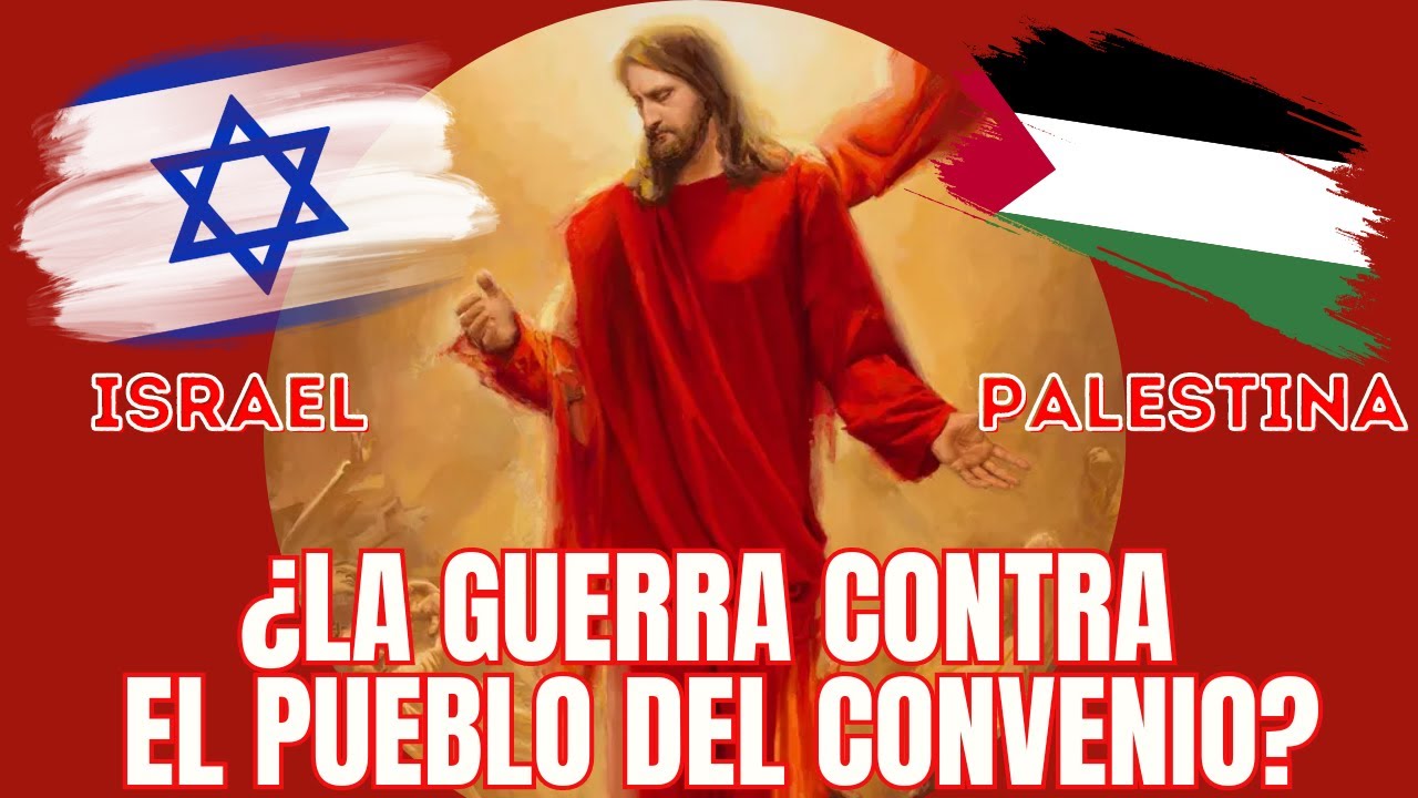 Israel y Palestina| ¿La Guerra contra el Pueblo del Convenio?