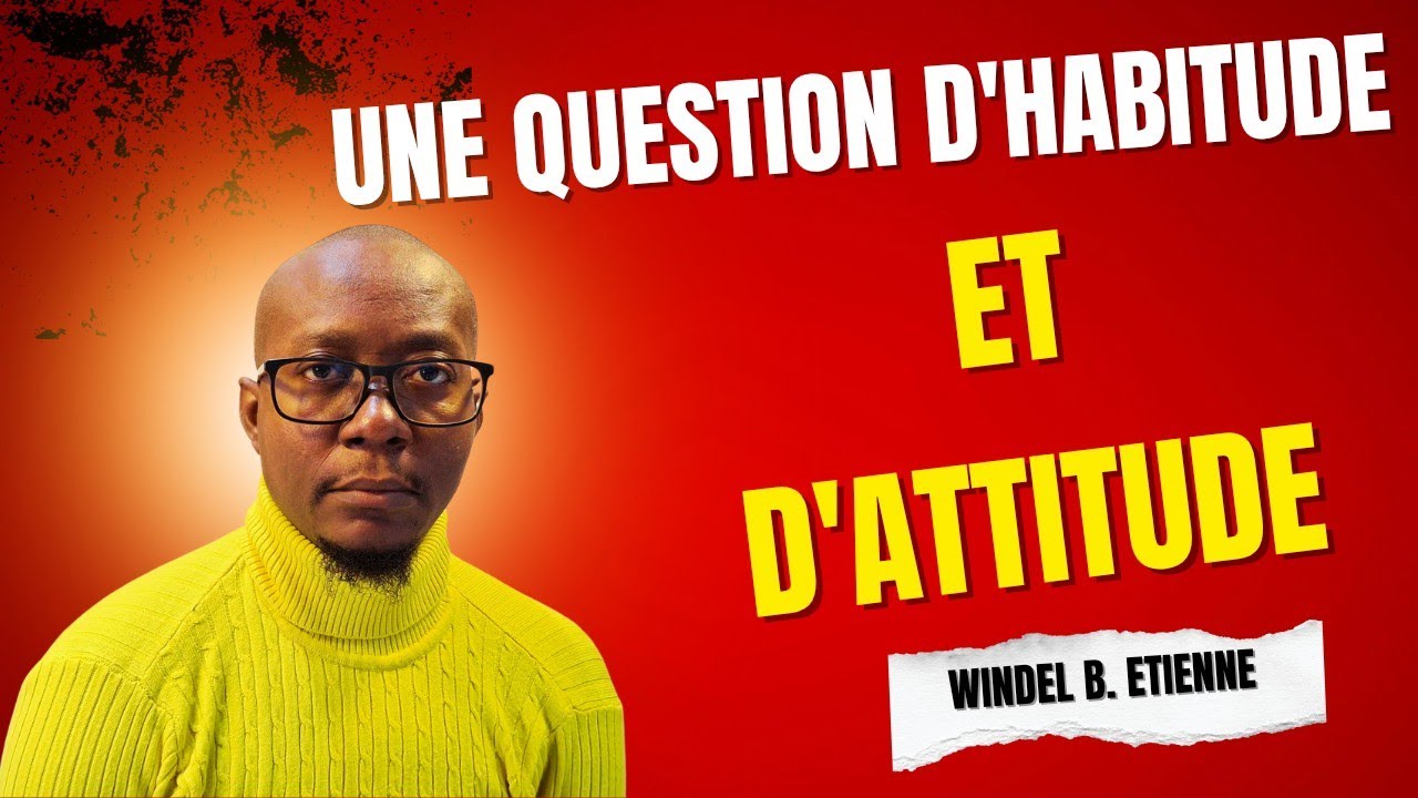 Une question d'habitude et d'attitude