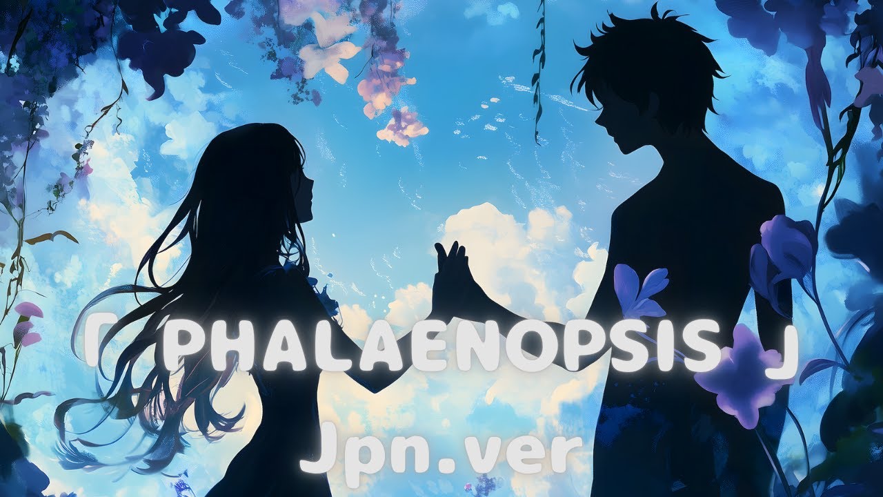 「 PHALAENOPSIS 」Jpn.ver