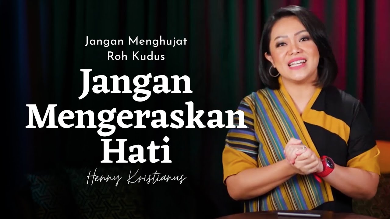 Jangan Mengeraskan Hati - Henny Kristianus