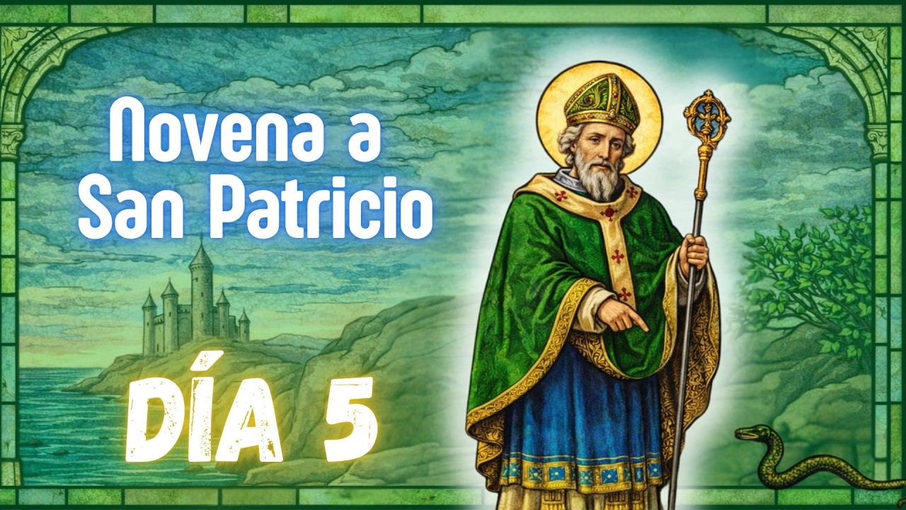 DÍA 5 - NOVENA DE PROTECCIÓN CONTRA HECHICERÍA A SAN PATRICIO