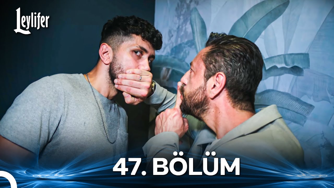 Leylifer 47. Bölüm