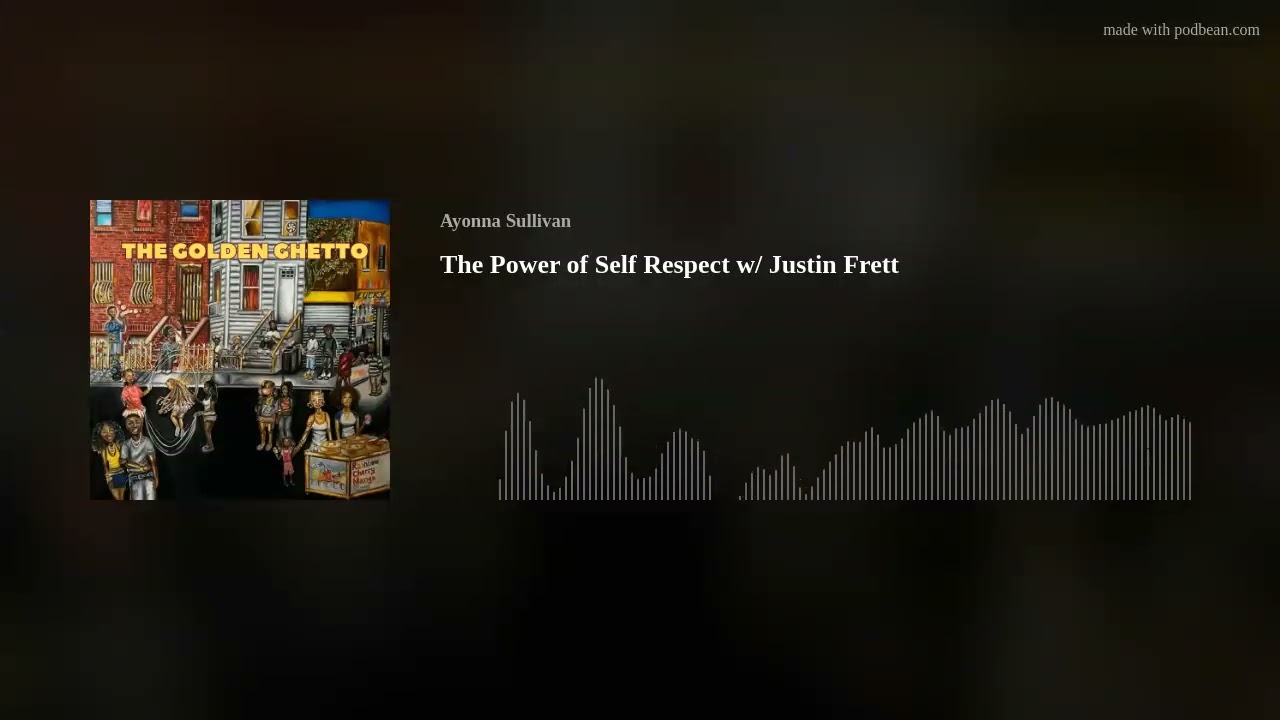 The Power of Self Respect w/ Justin Frett