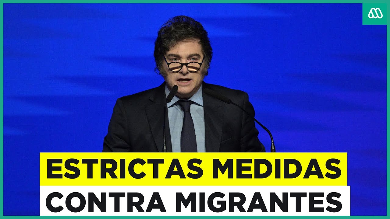 Javier Milei y su estrictas medidas contra migrantes en Argentina